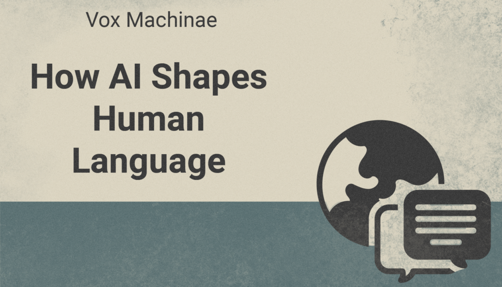 Editorial image with a globe icon and layered speech bubbles beside bold text reading “How AI Shapes Human Language,” evoking the global influence of algorithmic language models.